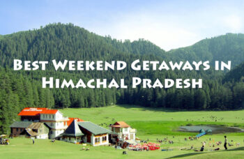 Best Weekend Getaways in Himachal Pradesh