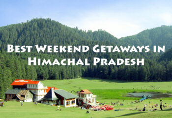 Best Weekend Getaways in Himachal Pradesh