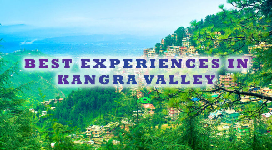Best Experiences in Kangra Valley