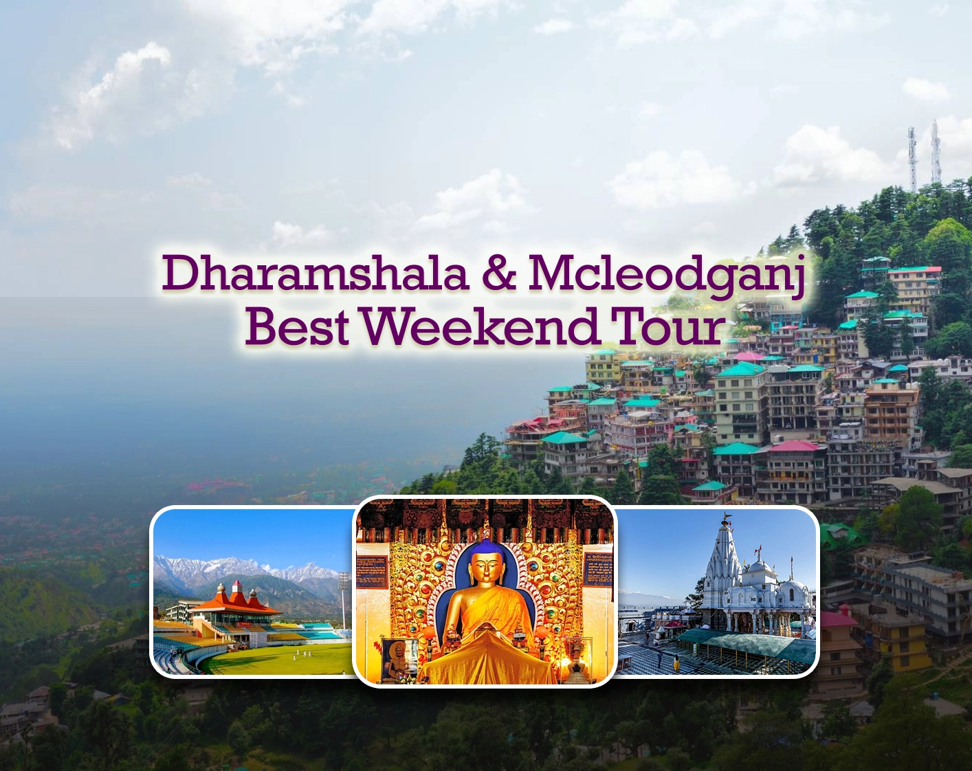 Best Weekend Package – Dharamshala & Mcleodganj Tour