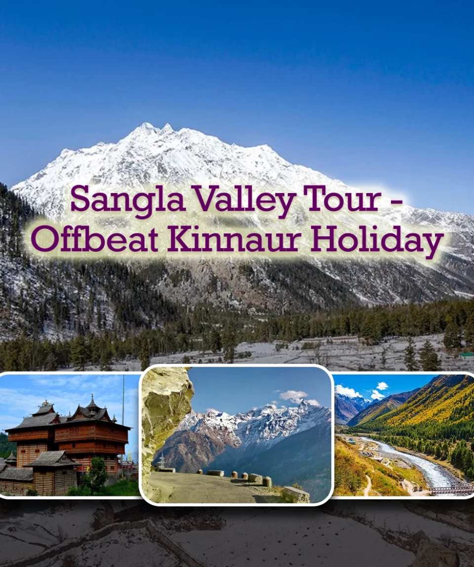 Sangla Valley Tour Package Offbeat Kinnaur Holiday Deals