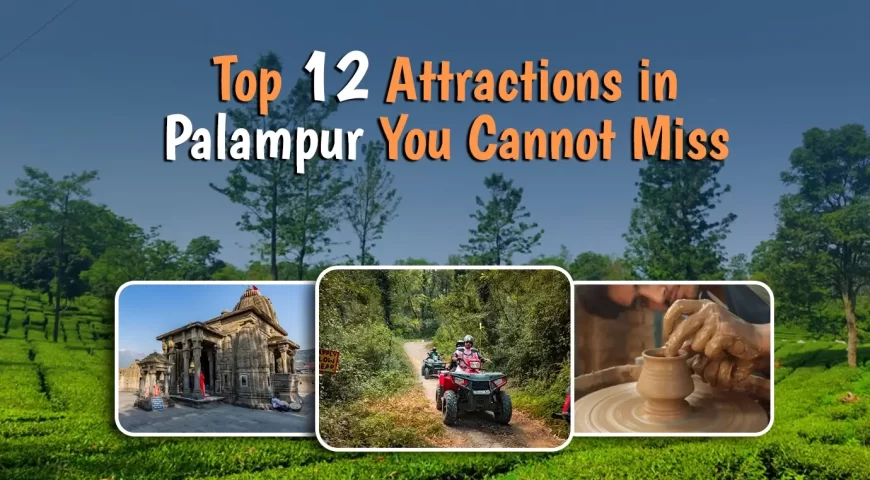 top 12 attactions in palampur
