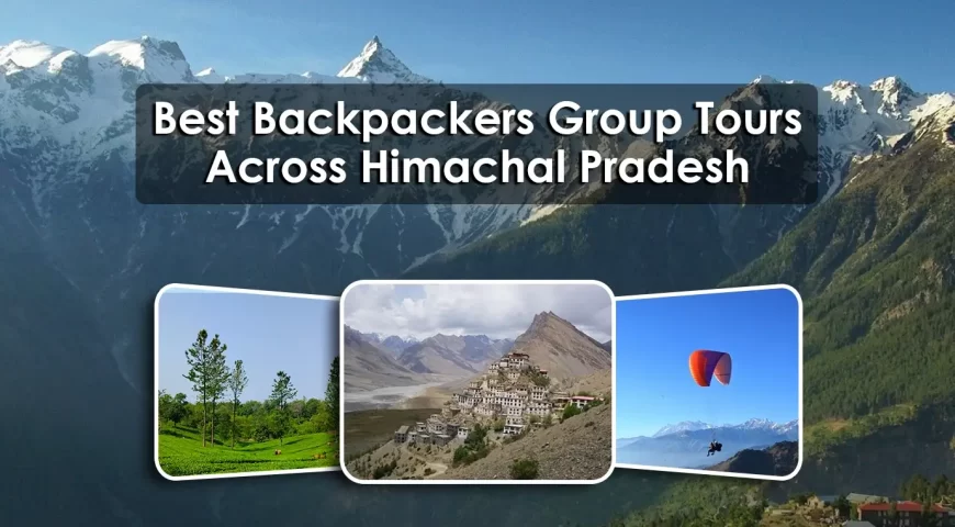 Best Backpackers Group Tours Across Himachal Pradesh
